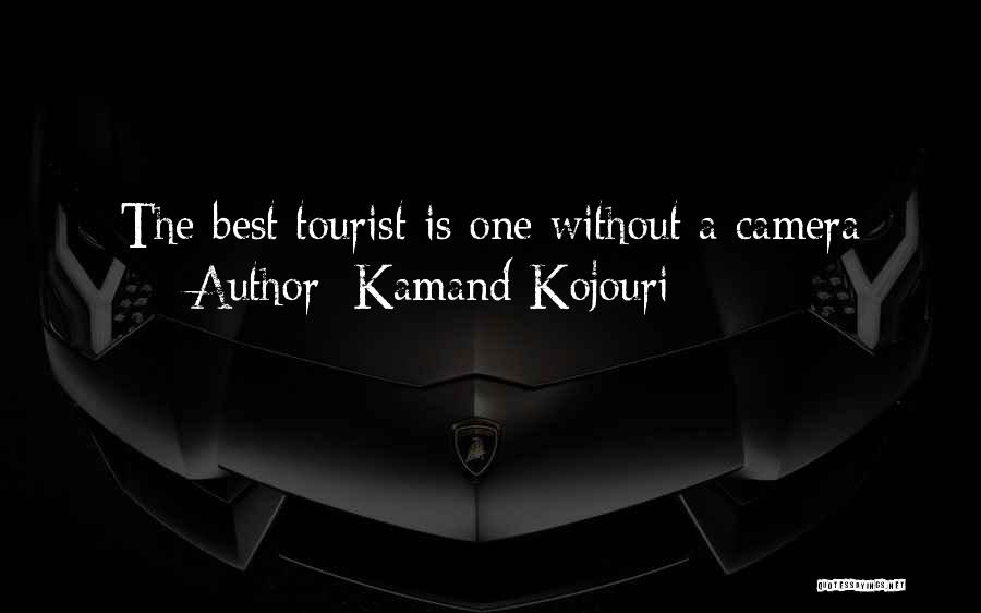 Tourist Quotes By Kamand Kojouri