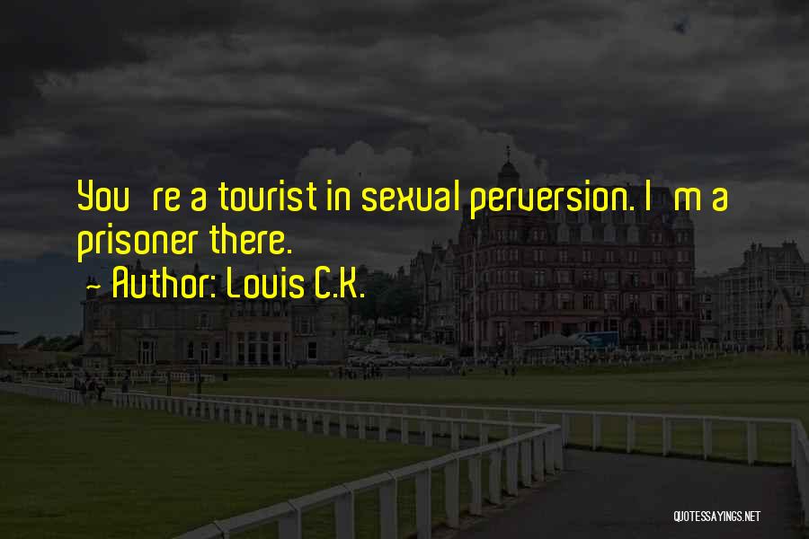 Tourist Quotes By Louis C.K.