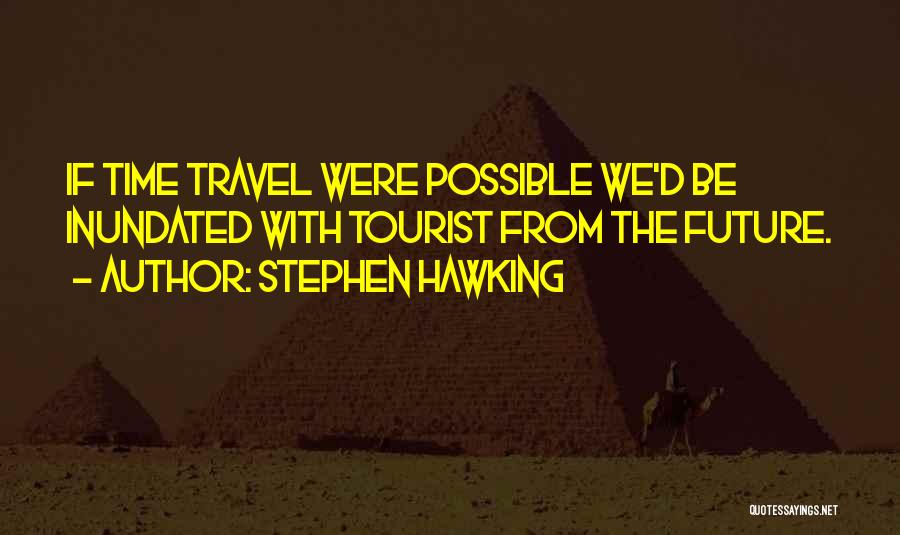Tourist Quotes By Stephen Hawking
