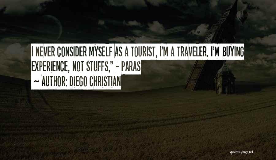 Tourist Vs Traveler Quotes By Diego Christian