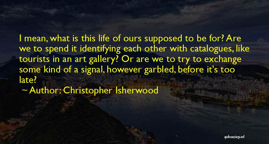 Tourists Quotes By Christopher Isherwood