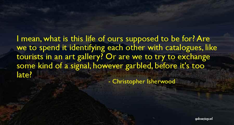 Tourists Quotes By Christopher Isherwood