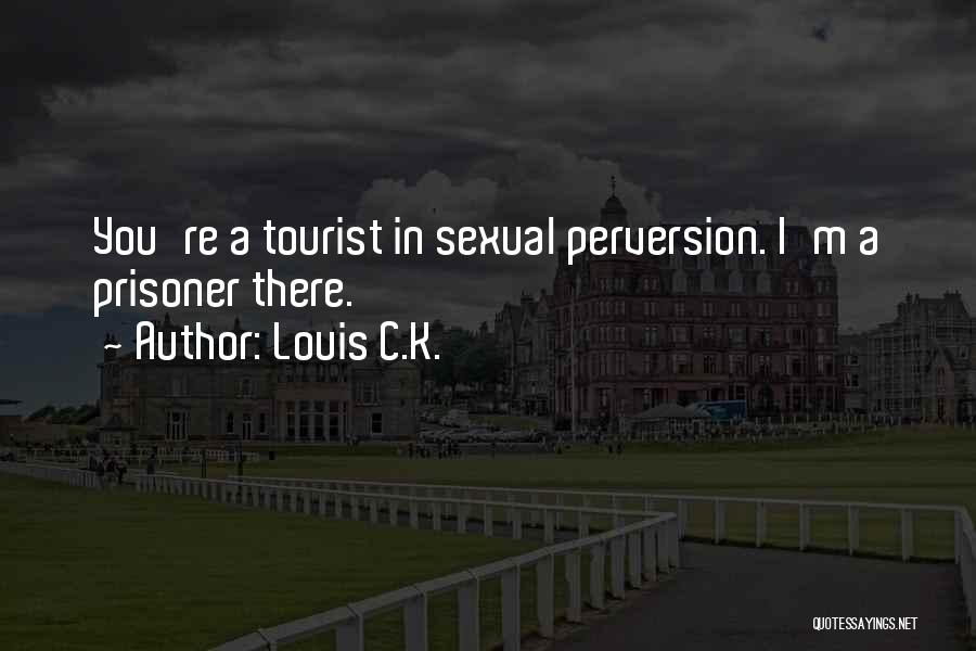 Tourists Quotes By Louis C.K.