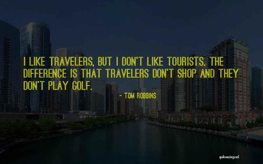 Tourists Quotes By Tom Robbins