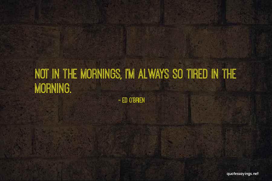 Tourle Piacenza Quotes By Ed O'Brien Tourle Piacenza Quotes By Ed O'Brien