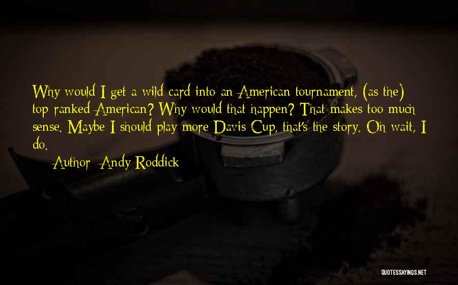 Tournament Play Quotes By Andy Roddick