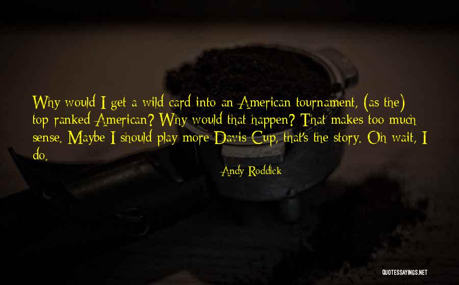 Tournament Play Quotes By Andy Roddick