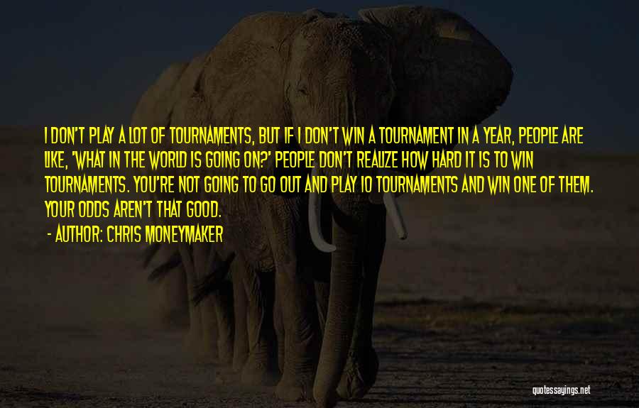 Tournament Play Quotes By Chris Moneymaker