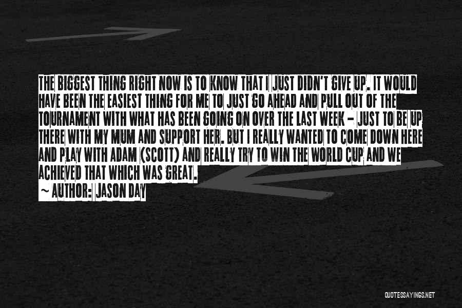 Tournament Play Quotes By Jason Day