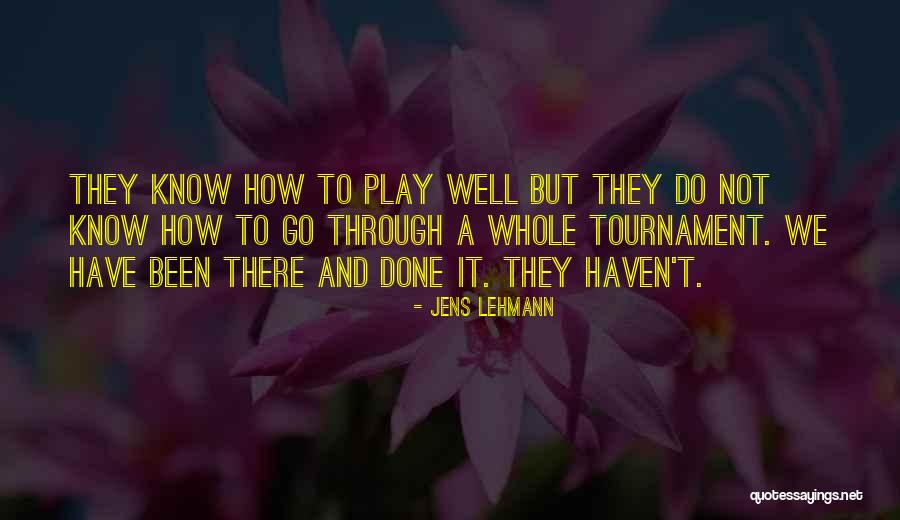 Tournament Play Quotes By Jens Lehmann Tournament Play Quotes By Jens Lehmann