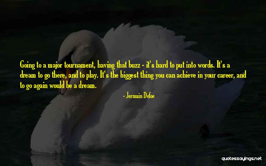 Tournament Play Quotes By Jermain Defoe Tournament Play Quotes By Jermain Defoe