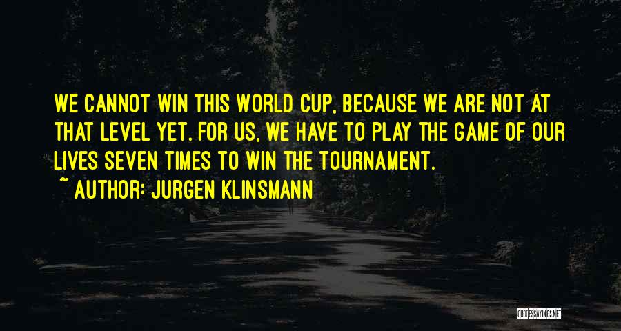 Tournament Play Quotes By Jurgen Klinsmann