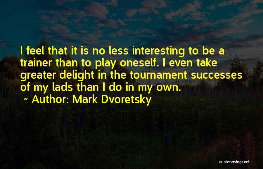 Tournament Play Quotes By Mark Dvoretsky