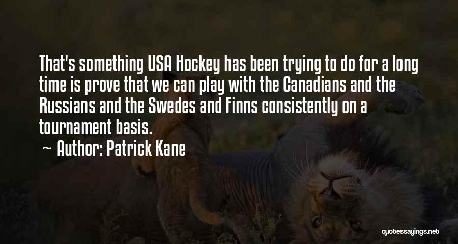 Tournament Play Quotes By Patrick Kane