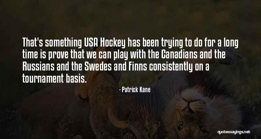 Tournament Play Quotes By Patrick Kane Tournament Play Quotes By Patrick Kane