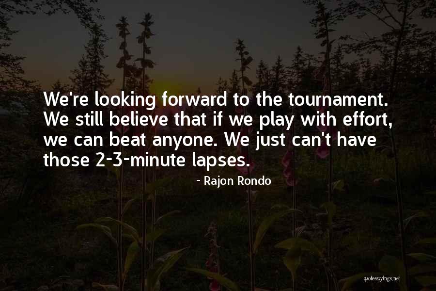 Tournament Play Quotes By Rajon Rondo Tournament Play Quotes By Rajon Rondo
