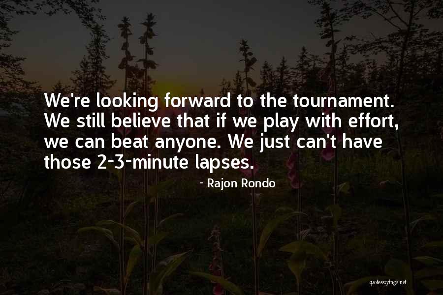 Tournament Play Quotes By Rajon Rondo