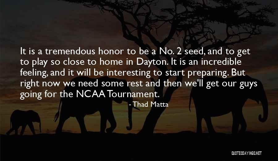 Tournament Play Quotes By Thad Matta