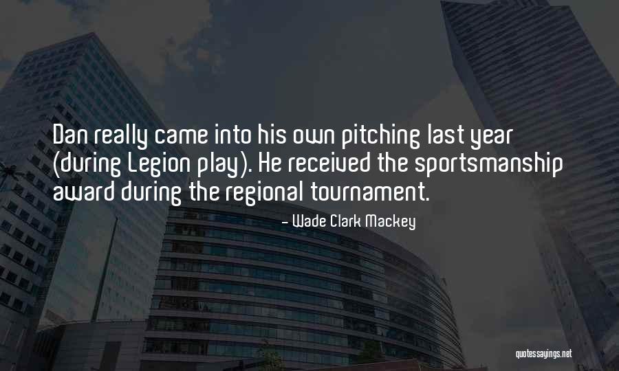 Tournament Play Quotes By Wade Clark Mackey