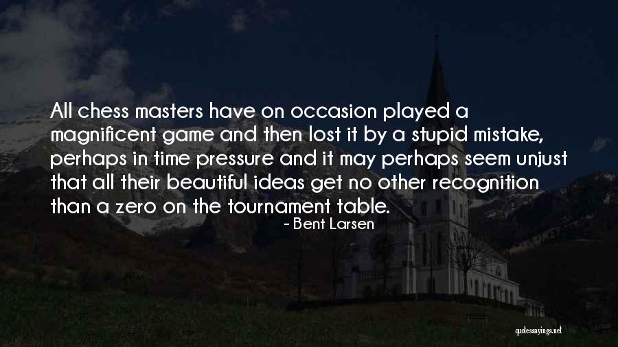 Tournament Quotes By Bent Larsen