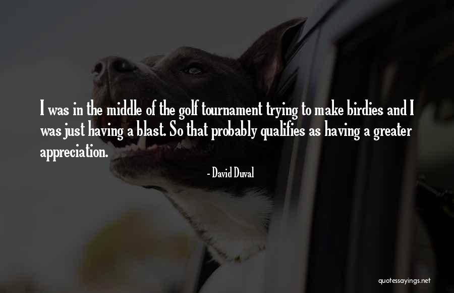 Tournament Quotes By David Duval