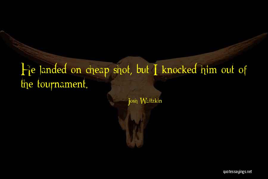 Tournament Quotes By Josh Waitzkin