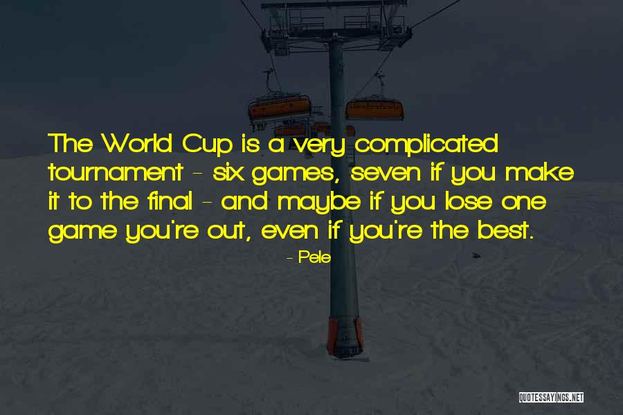 Tournament Quotes By Pele