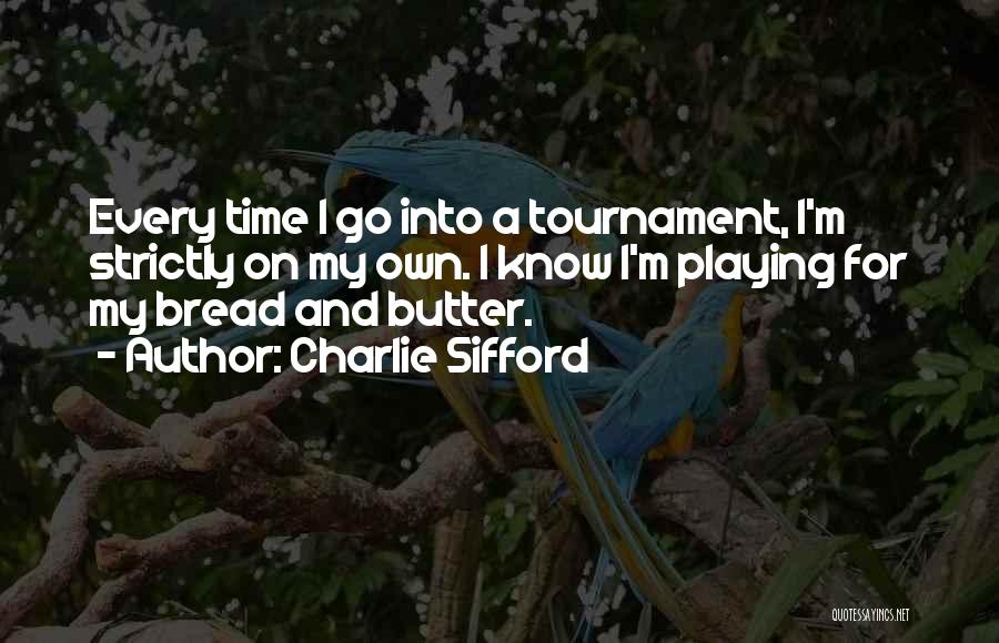 Tournament Time Quotes By Charlie Sifford