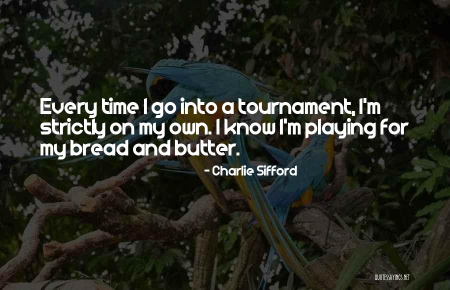 Tournament Time Quotes By Charlie Sifford