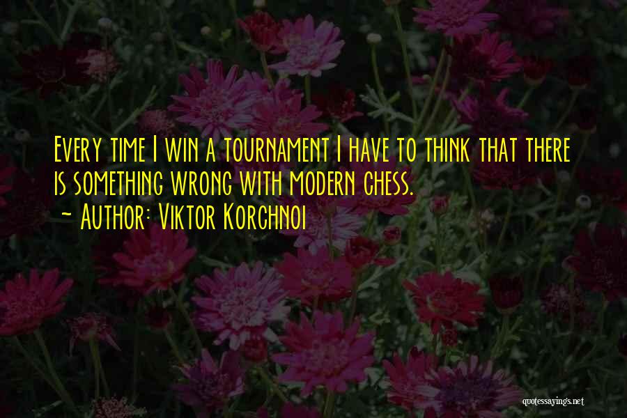 Tournament Time Quotes By Viktor Korchnoi