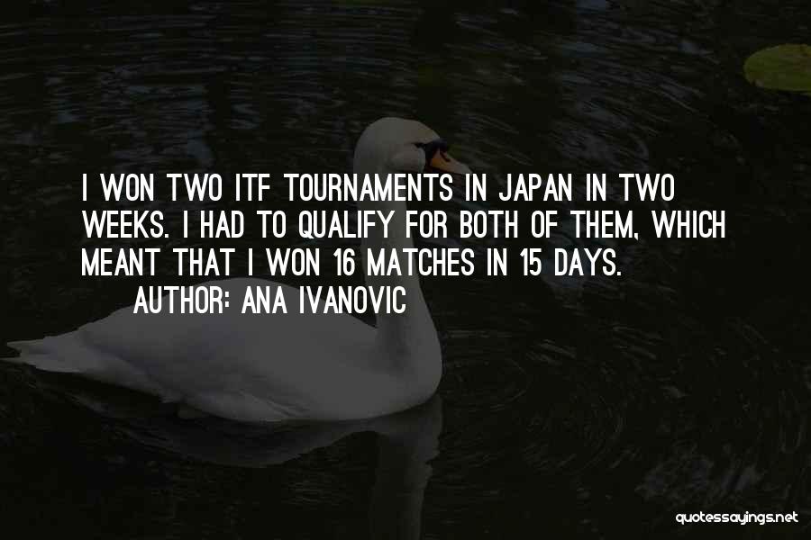Tournaments Quotes By Ana Ivanovic