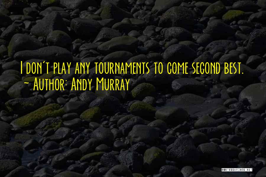 Tournaments Quotes By Andy Murray