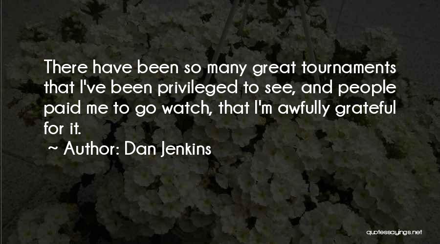 Tournaments Quotes By Dan Jenkins