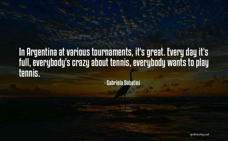 Tournaments Quotes By Gabriela Sabatini Tournaments Quotes By Gabriela Sabatini
