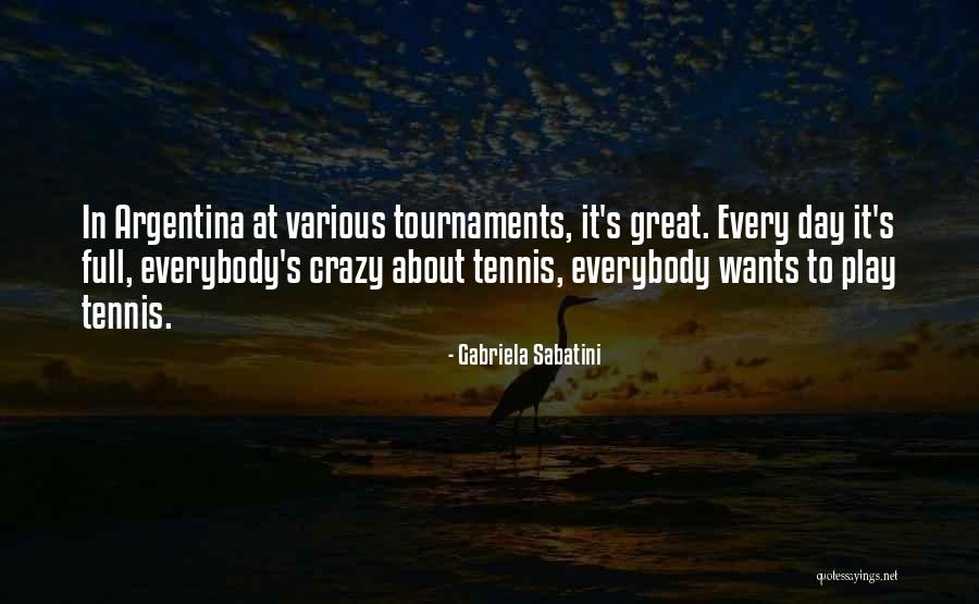 Tournaments Quotes By Gabriela Sabatini