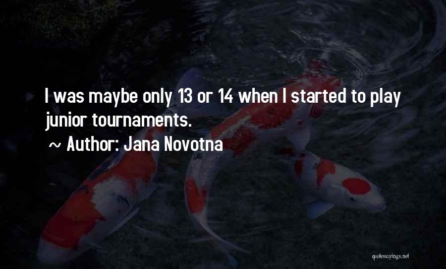 Tournaments Quotes By Jana Novotna