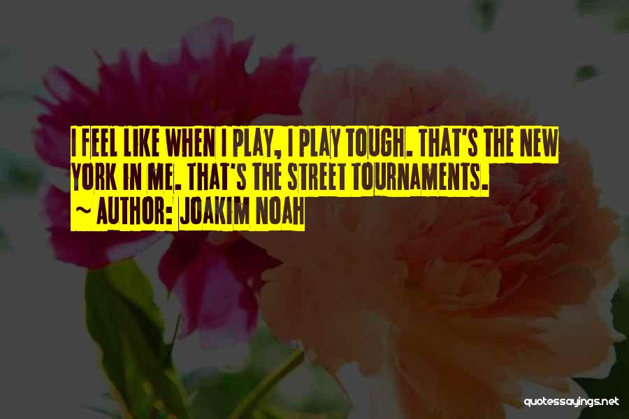 Tournaments Quotes By Joakim Noah