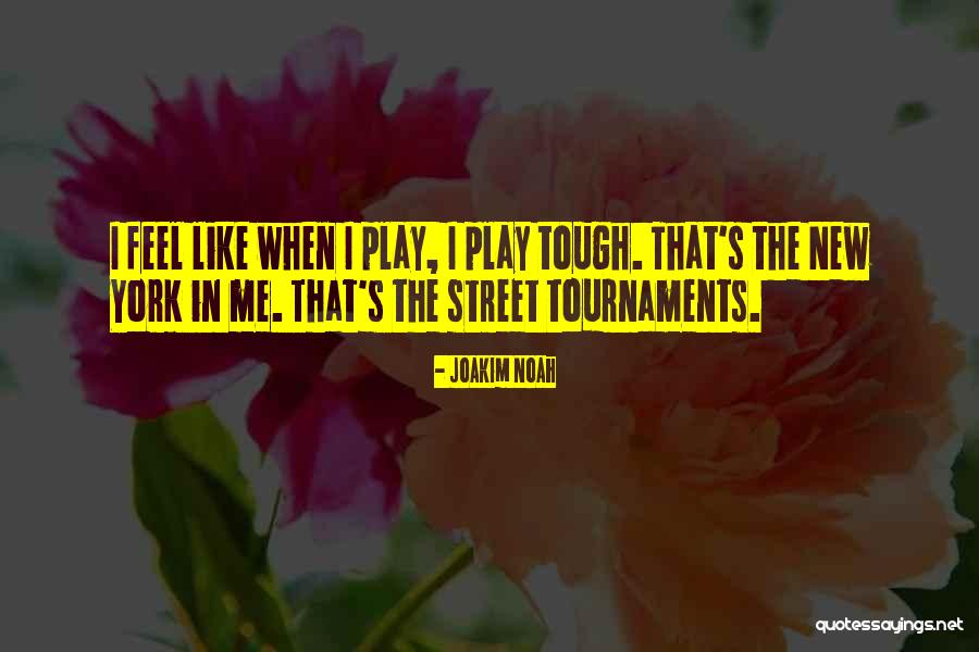 Tournaments Quotes By Joakim Noah