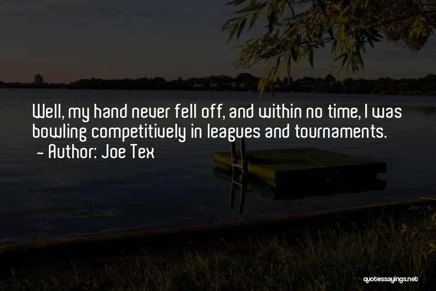 Tournaments Quotes By Joe Tex