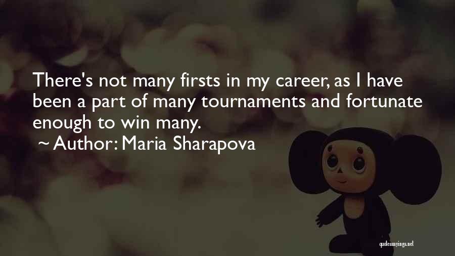 Tournaments Quotes By Maria Sharapova