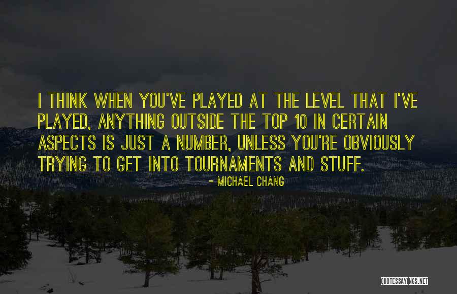 Tournaments Quotes By Michael Chang Tournaments Quotes By Michael Chang