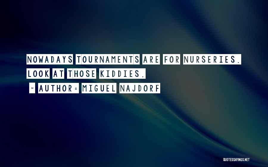 Tournaments Quotes By Miguel Najdorf