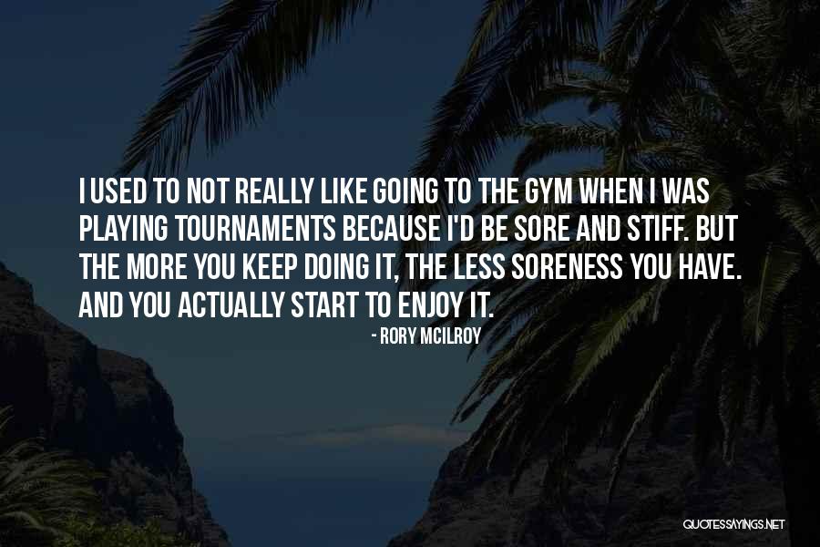 Tournaments Quotes By Rory McIlroy Tournaments Quotes By Rory McIlroy