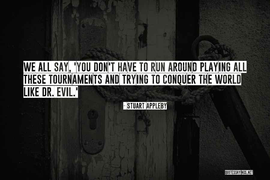 Tournaments Quotes By Stuart Appleby Tournaments Quotes By Stuart Appleby