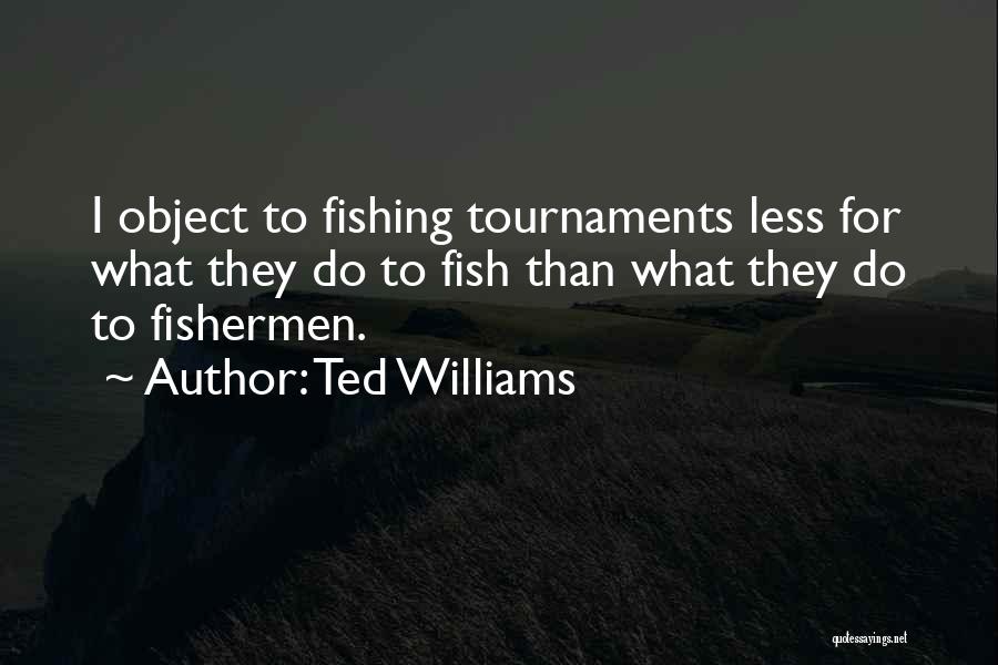 Tournaments Quotes By Ted Williams
