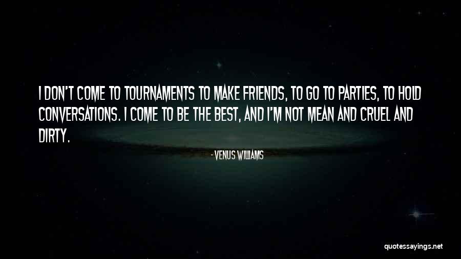 Tournaments Quotes By Venus Williams