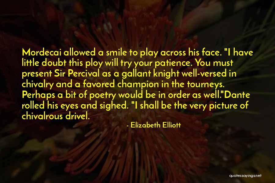 Tourneys Quotes By Elizabeth Elliott Tourneys Quotes By Elizabeth Elliott