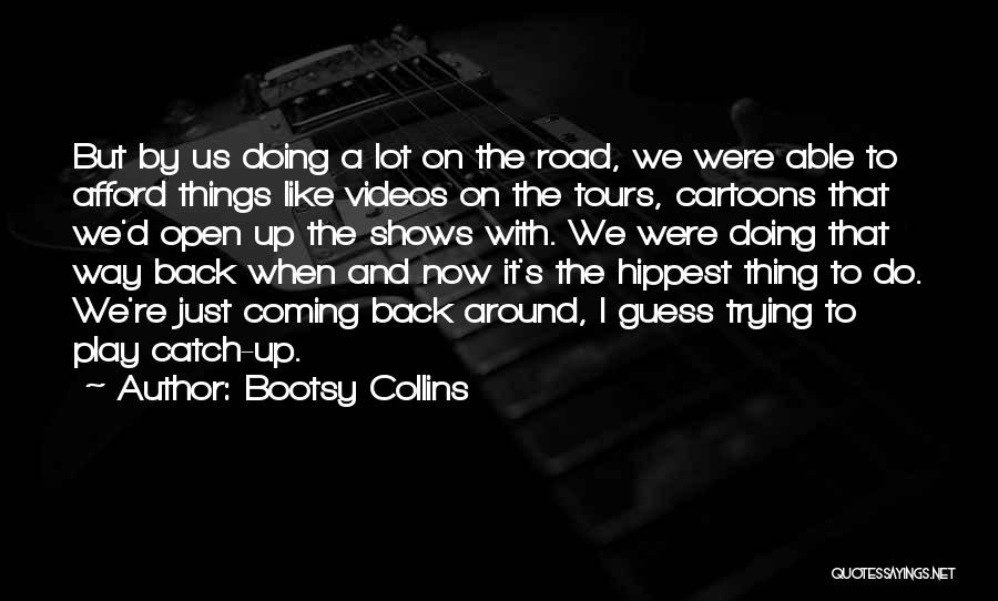 Tours Quotes By Bootsy Collins