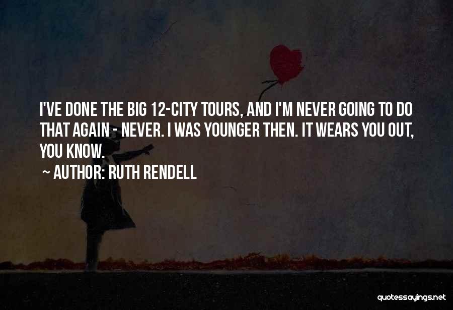 Tours Quotes By Ruth Rendell