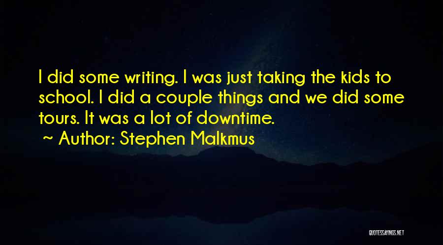 Tours Quotes By Stephen Malkmus